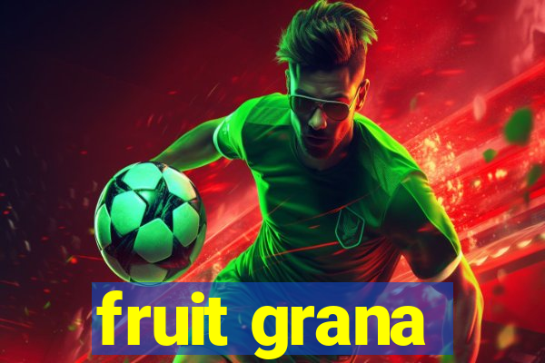 fruit grana